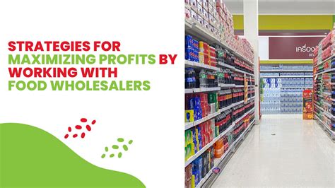 Strategies For Maximizing Profits By Working With Food Wholesalers