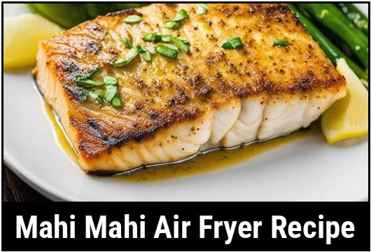 The Ultimate Mahi Mahi Air Fryer Recipe Exploring The Gourmet Delight