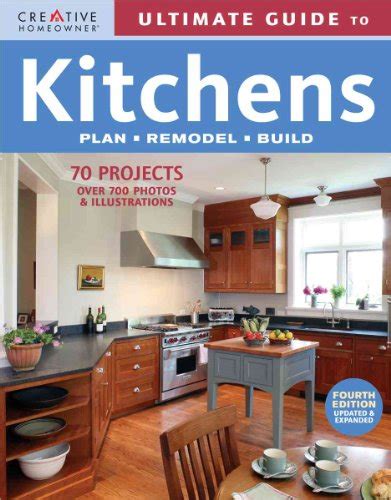 Ultimate Guide To Kitchens Plan Remodel Build By Creative Homeowner